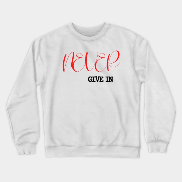 Never give in Crewneck Sweatshirt by hotienda